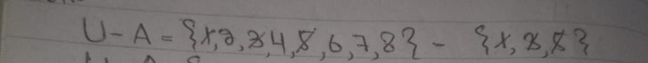 U-A= x,2,3,4,8,6,7,8 - x,x,8