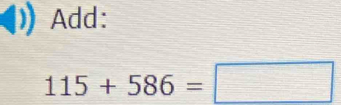 Add:
115+586=□