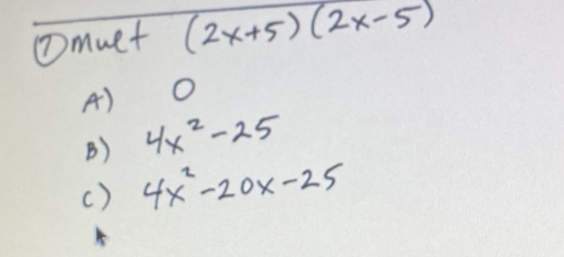 ①muet (2x+5)(2x-5)
A) O
B) 4x^2-25
() 4x^2-20x-25