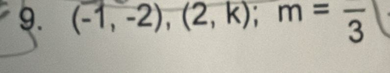 (-1,-2), (2,k); m=frac 3