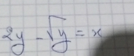 2y-sqrt(y)=x