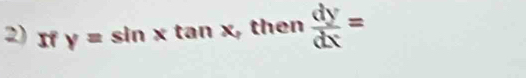 If y=sin xtan x then  dy/dx =