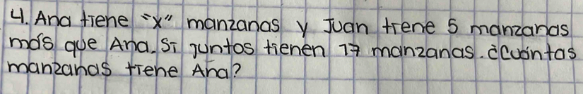 Ana fiene X" manzanas y Juan tiene 5 manzanas 
mas que Ana. Si juntos tienen 77 manzanas. ccuontas 
manzanas tiene And?