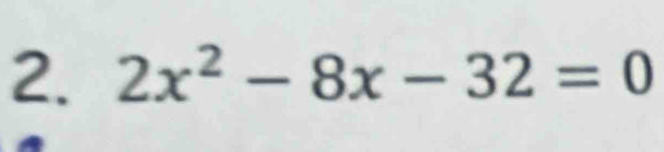 2x^2-8x-32=0