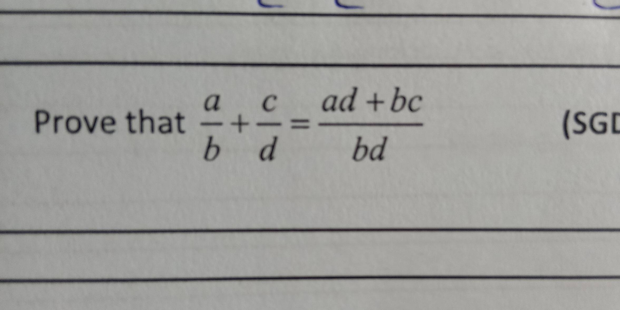 Prove that  a/b + c/d = (ad+bc)/bd  (SG[ 
_ 
_