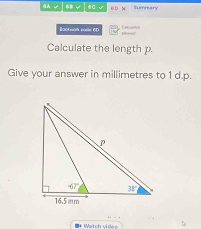 6A 6B 6C 6D Summary
Calculator
Bookwark code: 6D allowed
Calculate the length p.
Give your answer in millimetres to 1 d.p.
Watch video