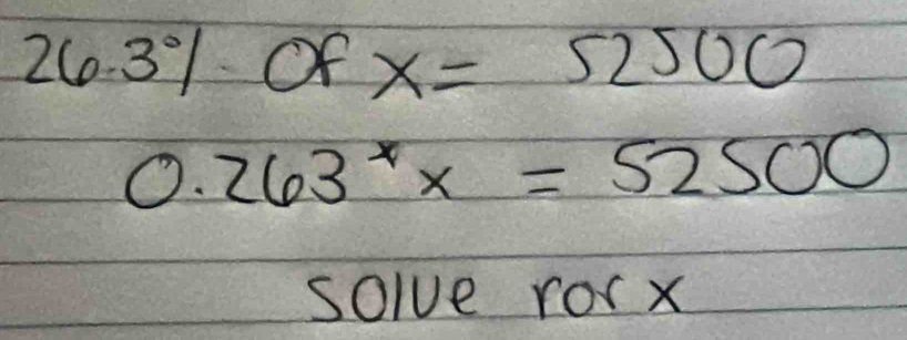 Of x=52500
0.263^xx=52500
solve rorx