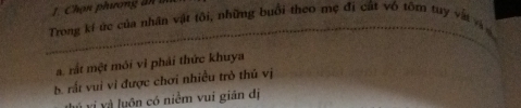 ho p hư ơn a 
Trong kí ức của nhân vật tôi, những buổi theo mẹ đi cất vô tôm tuy vật và n
_
a. rắt một môi vì phải thức khuya
rất vui vì được chơi nhiều trò thủ vị
vị và luôn có niểm vui gián đị