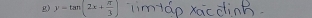 y=tan (2x+ π /3 )