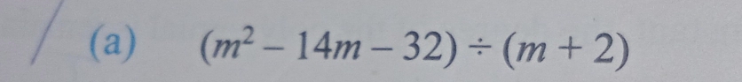 (m^2-14m-32)/ (m+2)