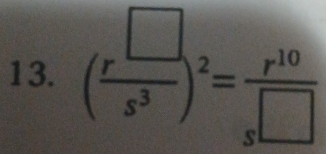 ( r^(□)/s^3 )^2= r^(10)/s□  