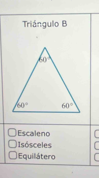 Triángulo B
Escaleno
Isósceles
Equilátero