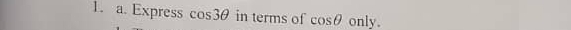Express cos 3θ in terms of cos θ only.