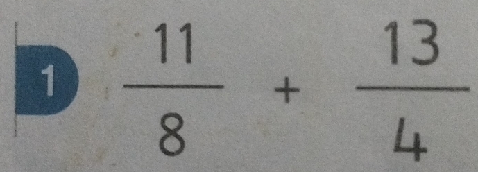 1  11/8 + 13/4 