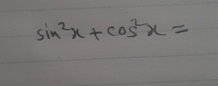 sin^2x+cos^2x=