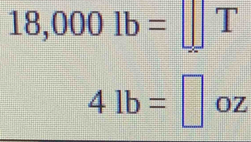 18,0001b= frac □ 
4lb=□ oz