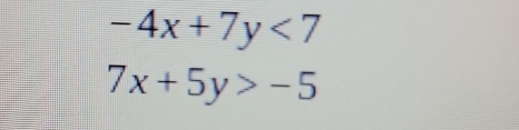 -4x+7y<7</tex>
7x+5y>-5