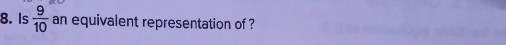 Is  9/10  an equivalent representation of ?