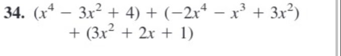 (x^4-3x^2+4)+(-2x^4-x^3+3x^2)
+(3x^2+2x+1)