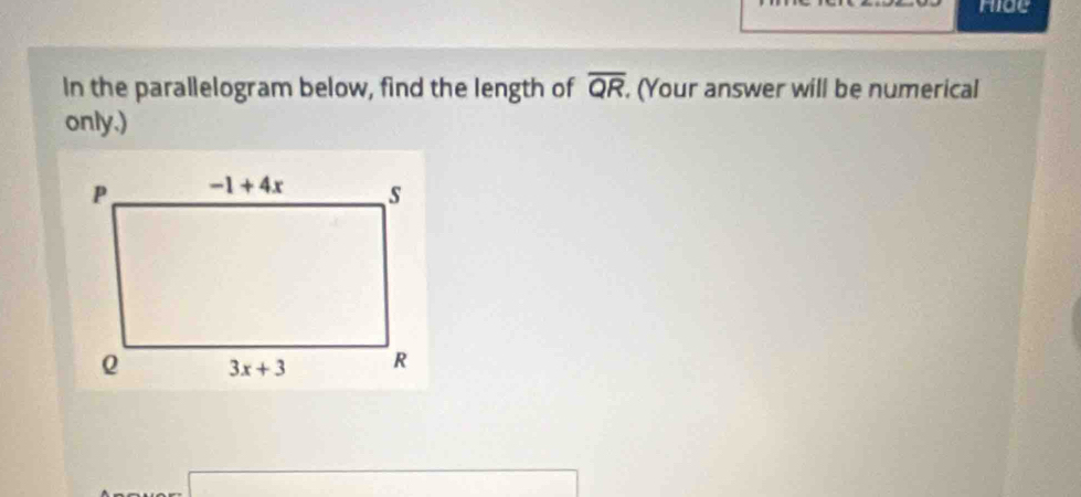 mide
In the parallelogram below, find the length of overline QR. (Your answer will be numerical
only.)
∴ △ AB(Q=()AB()AB(AB)
□
