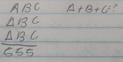 ABC A+B+C= ?
△ BC
 Delta BC/555 