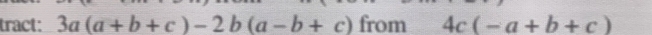 tract: 3a(a+b+c)-2b(a-b+c) from 4c(-a+b+c)