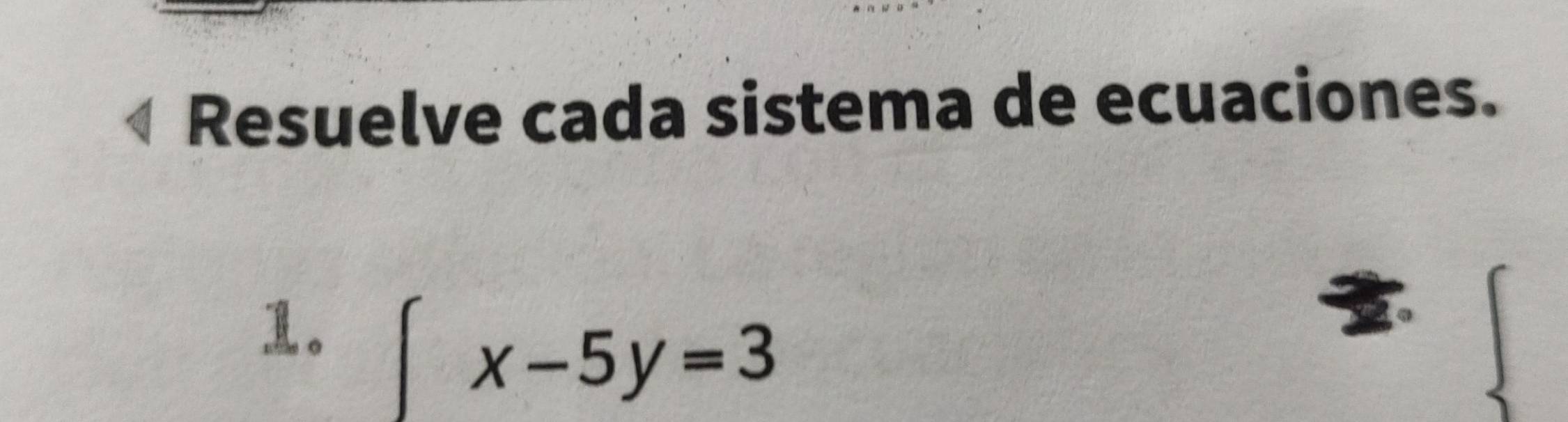 Resuelve cada sistema de ecuaciones. 
1。 beginarrayl x-5y=3endarray.