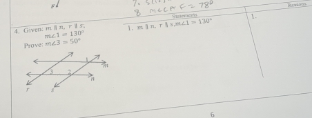 Reasons 
Statements 1.
mparallel n, rparallel s 1. m||n, r||s, m∠ 1=130°
4. Given: m∠ 1=130°
Prove: m∠ 3=50°
6