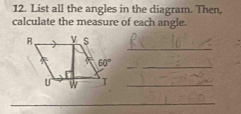 List all the angles in the diagram. Then,
calculate the measure of each angle.
_
_
_
_
_
_