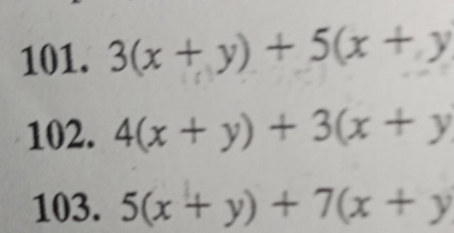 3(x+y)+5(x+y
102. 4(x+y)+3(x+y
103. 5(x+y)+7(x+y