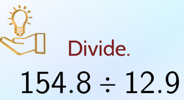 Divide.
154.8/ 12.9