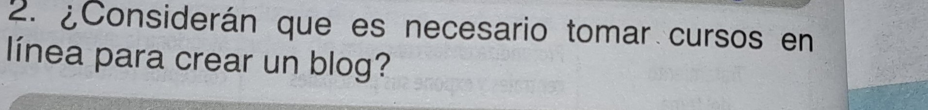 ¿Considerán que es necesario tomar cursos en 
línea para crear un blog?