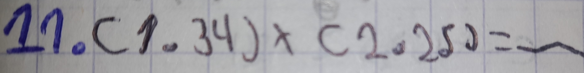 11_circ  (1.34)* (2.25)= _  3frac 1/3