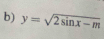 y=sqrt(2sin x-m)