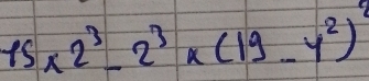 15* 2^3-2^3* (19-y^2)^2