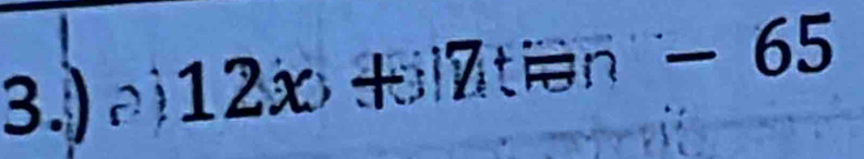 3.) 12x+7t=n-65