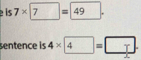 is 7* 7=49. 
sentence is 4* 4=□.