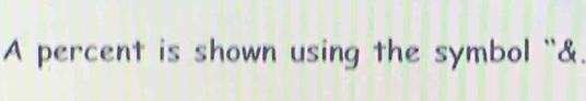 A percent is shown using the symbol '`&.