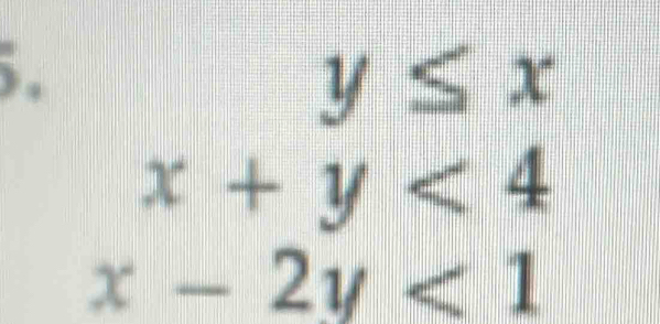 y≤ x
x+y<4</tex>
x-2y<1</tex>