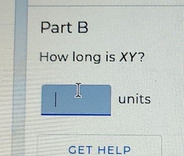 How long is XY? 
| 
units 
GET HELP