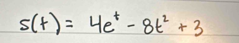 s(t)=4e^t-8t^2+3