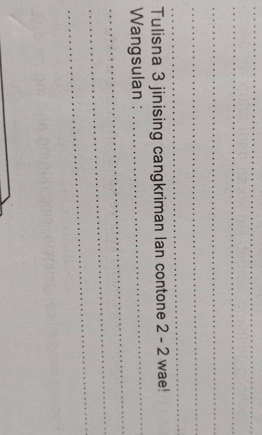 Tulisna 3 jinising cangkriman Ian contone 2-2 wae! 
_ 
Wangsulan : 
_ 
_ 
_