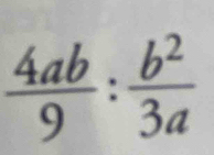  4ab/9 : b^2/3a 