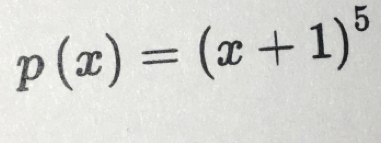 p(x)=(x+1)^5