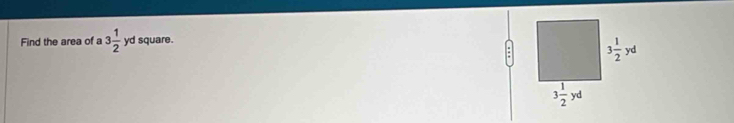 Find the area of a 3 1/2  yd square.