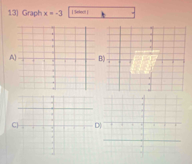 Graph x=-3 [ Select ] 
A 
C)