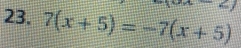 1:-1 
23. 7(x+5)=-7(x+5)