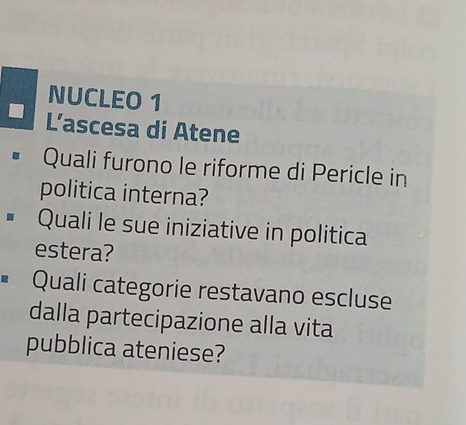 NUCLE0 1 
L'ascesa di Atene 
Quali furono le riforme di Pericle in 
politica interna? 
Quali le sue iniziative in politica 
estera? 
Quali categorie restavano escluse 
dalla partecipazione alla vita 
pubblica ateniese?