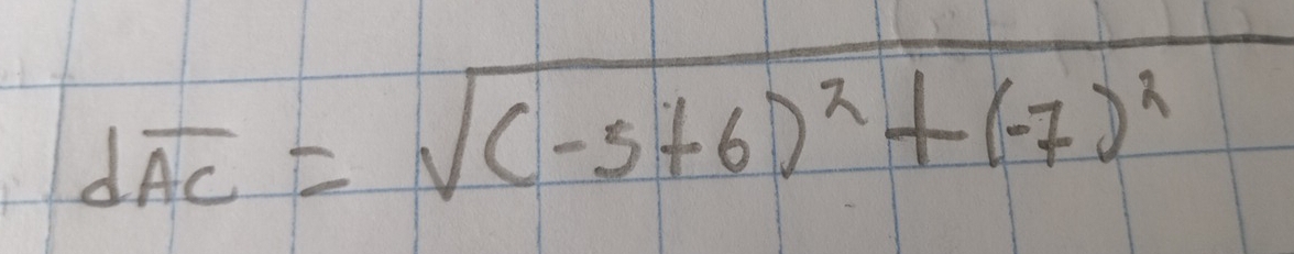 doverline AC=sqrt((-5+6)^2)+(-7)^2