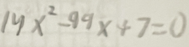 14x^2-99x+7=0